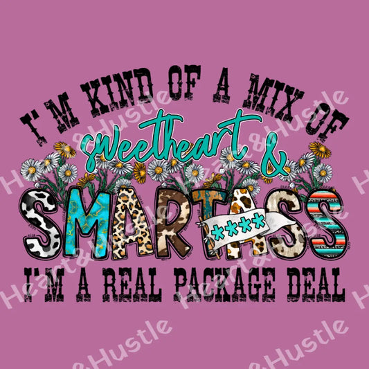 Im Kind Of A Mix Of Sweetheart & Smartass Im A Real Package Deal