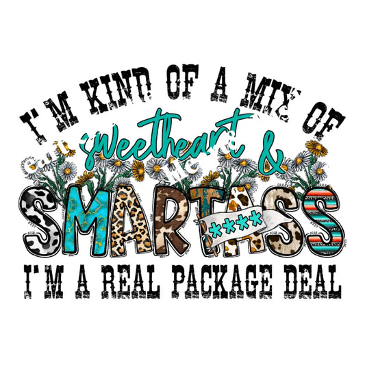 Im Kind Of A Mix Of Sweetheart & Smartass Im A Real Package Deal