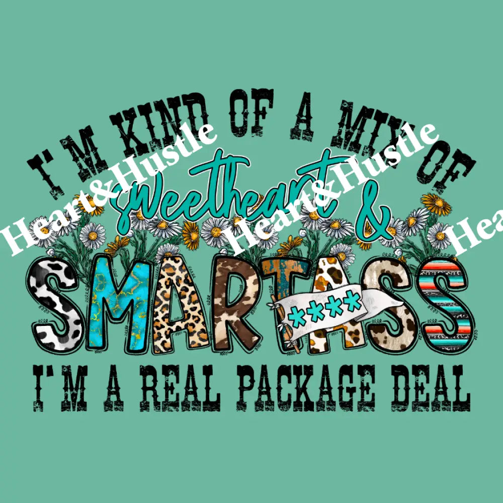 Im Kind Of A Mix Of Sweetheart & Smartass Im A Real Package Deal
