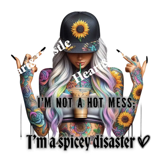 Im Not A Hot Mess Im A Spicey Disaster