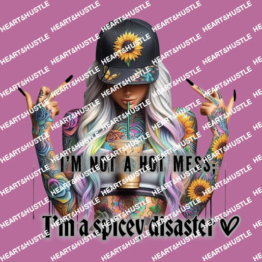 Im Not A Hot Mess Im A Spicey Disaster