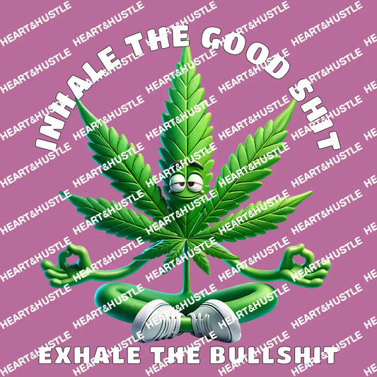 Inhale the Good Shit