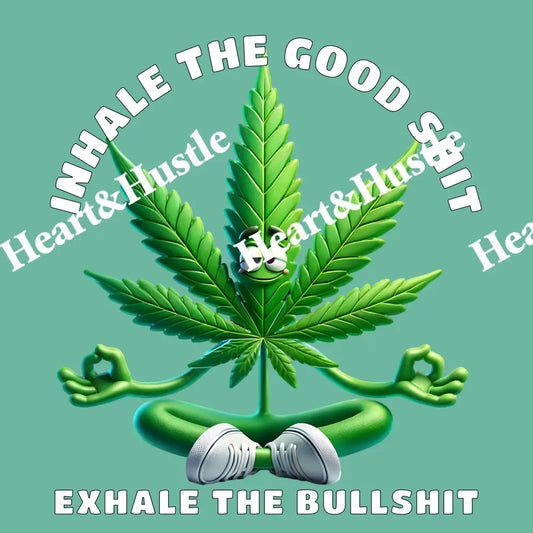 Inhale the Good Shit