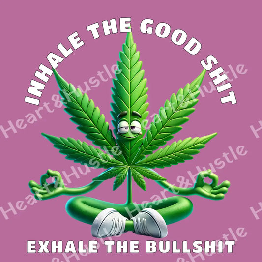 Inhale the Good Shit