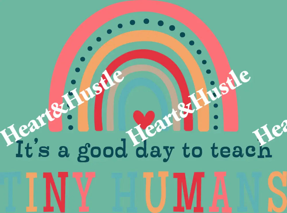 It’s A Good Day To Teach Tiny Humans Rainbow