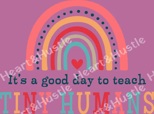 It’s A Good Day To Teach Tiny Humans Rainbow