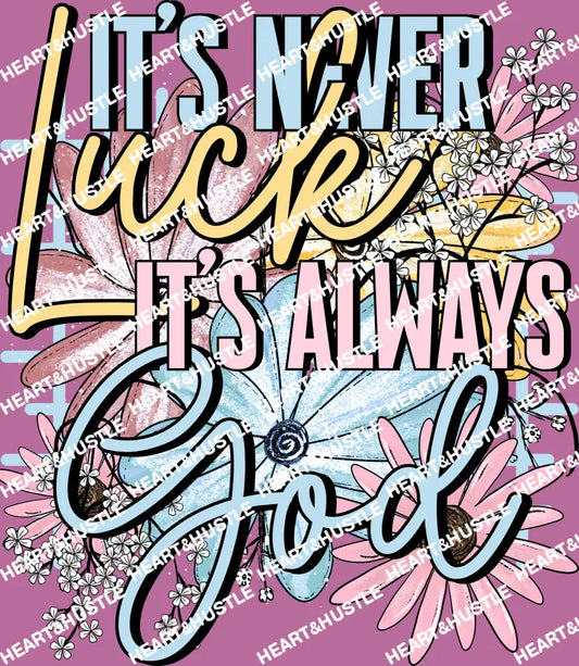 Its Never Luck Its Always God