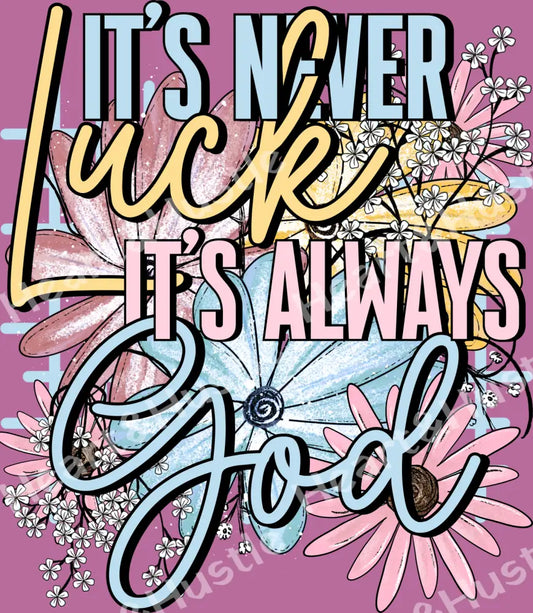 Its Never Luck Its Always God