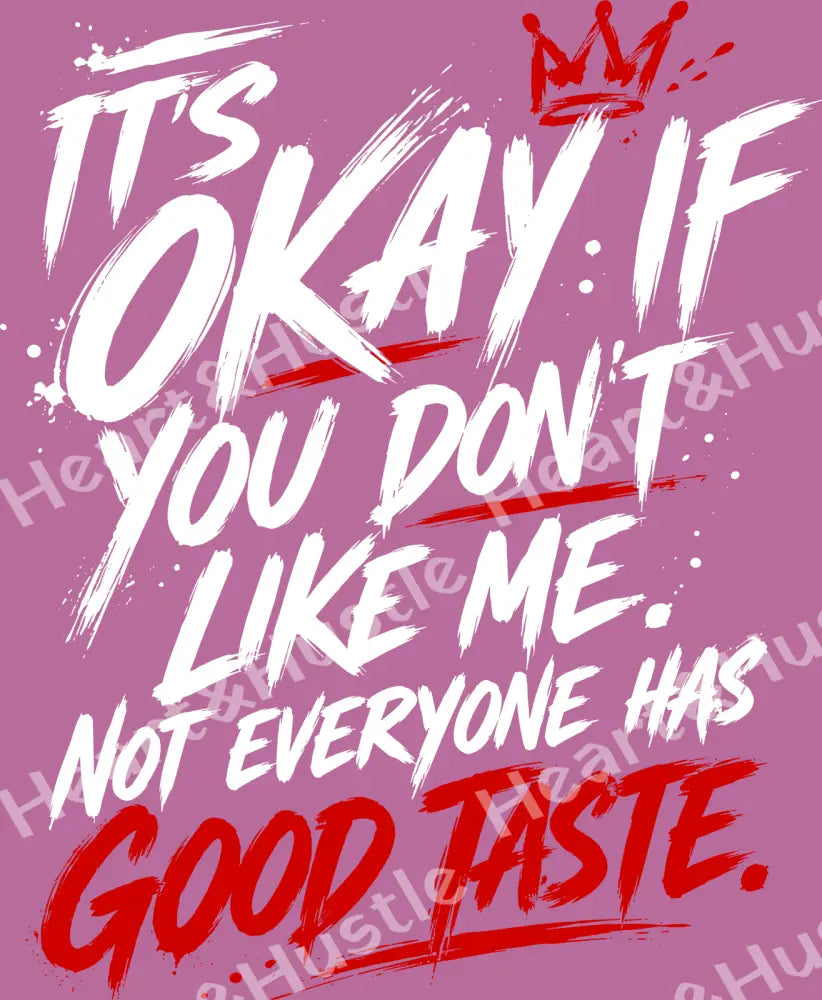 It’s Ok if you don’t like me White