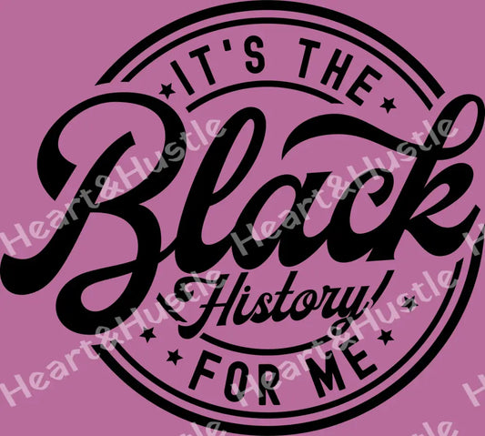 Its The Black History For Me