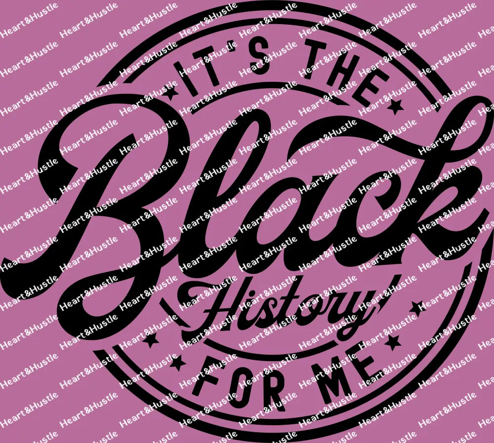 Its The Black History For Me