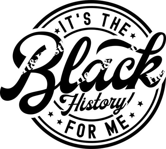 Its The Black History For Me