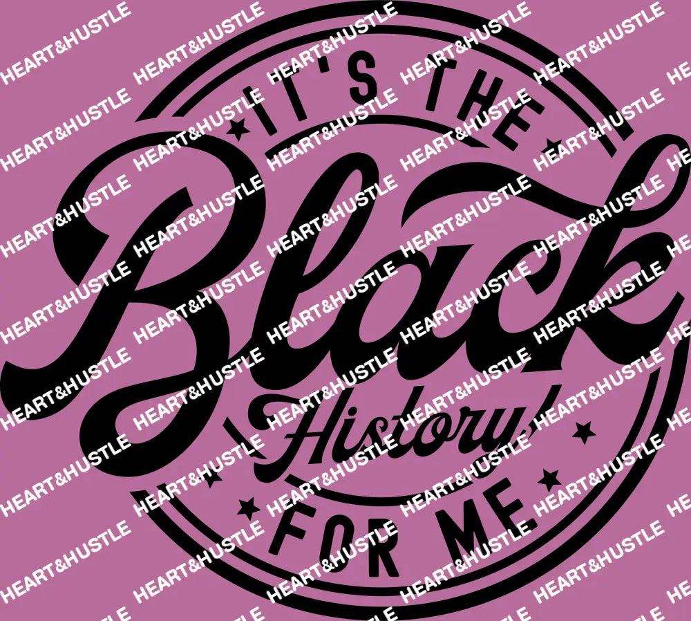 Its The Black History For Me