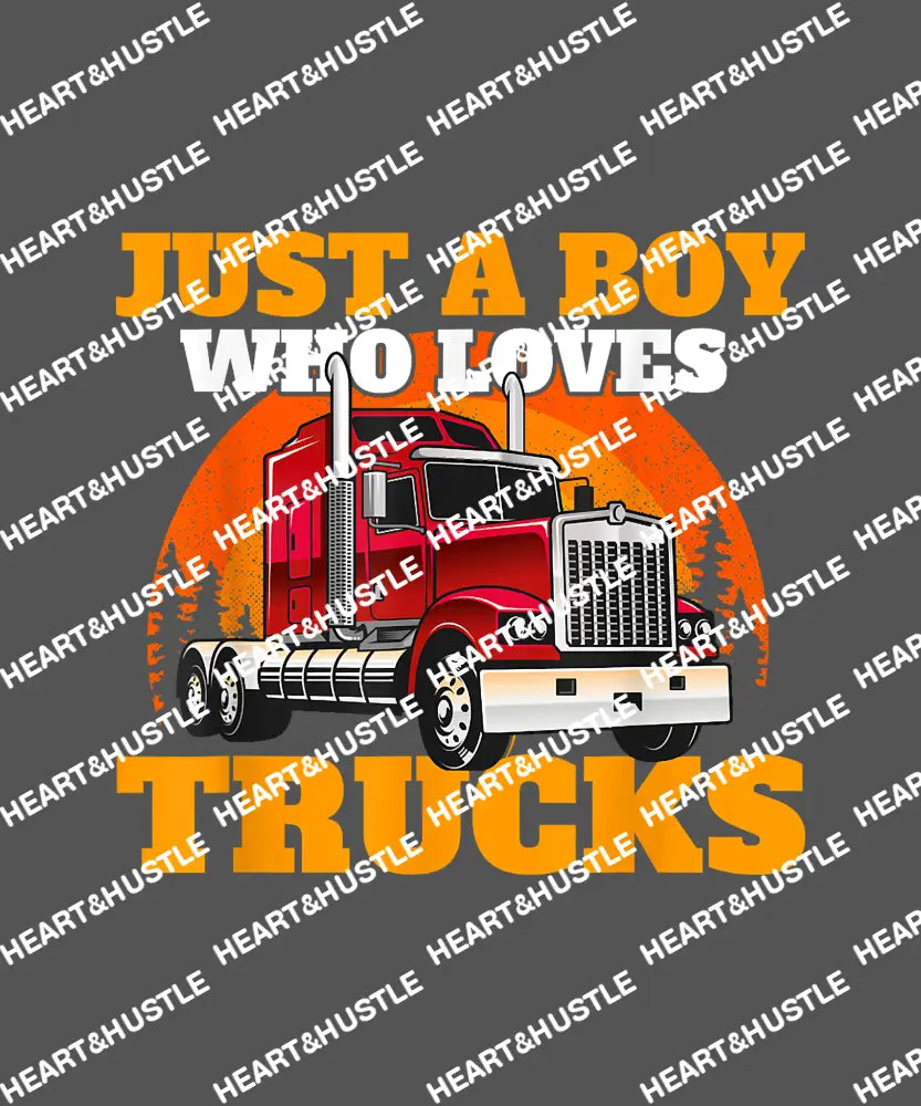 Just A Boy Who Loves Trucks