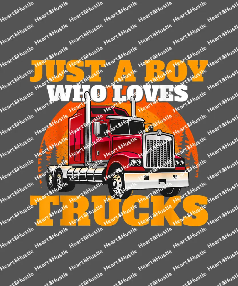 Just A Boy Who Loves Trucks