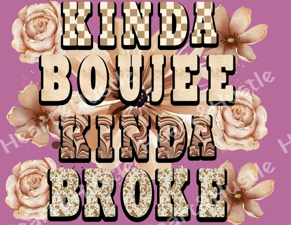 Kinda Boujee Kinda Broke Brown Floral