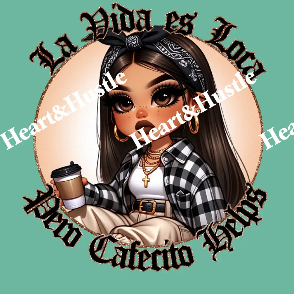 La Vida Es Loca Pero Cafecito Helps