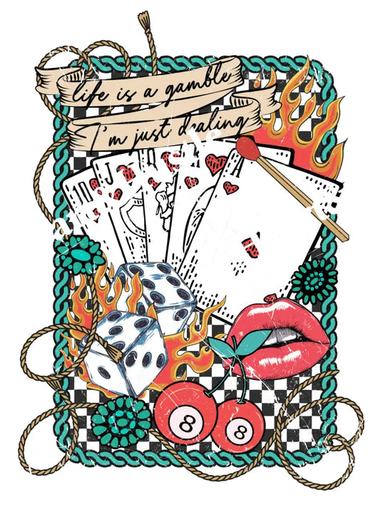 Life Is A Gamble I’m Just Dealing