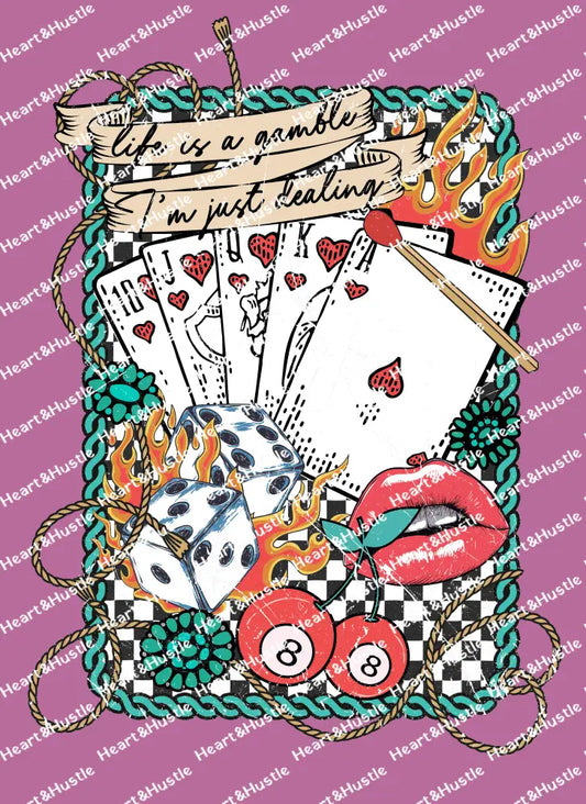 Life Is A Gamble I’m Just Dealing