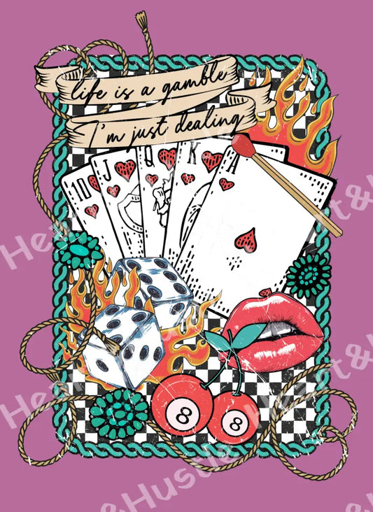 Life Is A Gamble I’m Just Dealing