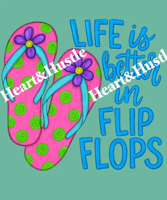 Life is Better in Flip Flops