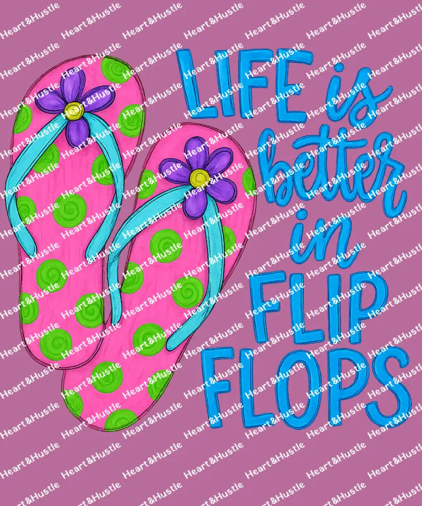 Life is Better in Flip Flops
