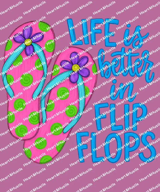 Life is Better in Flip Flops