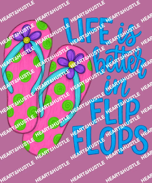 Life is Better in Flip Flops