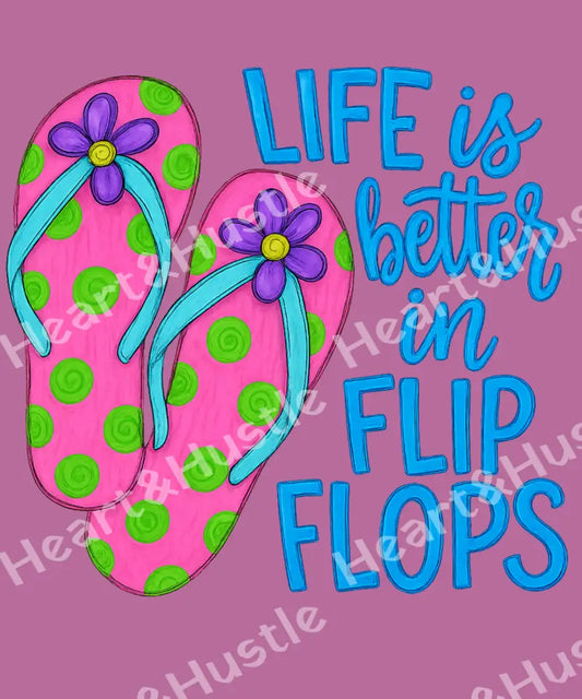 Life is Better in Flip Flops