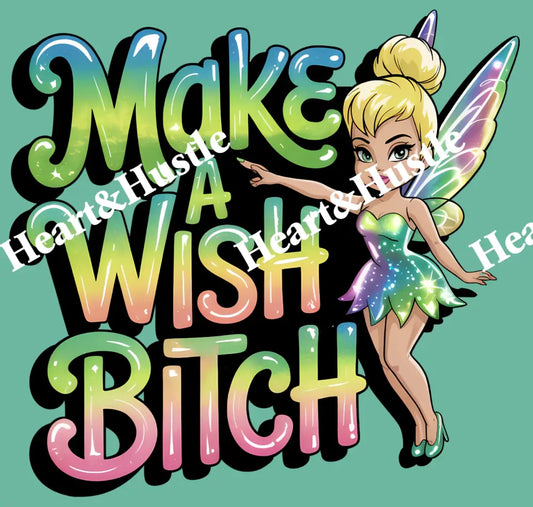 Make a Wish Bitch 1