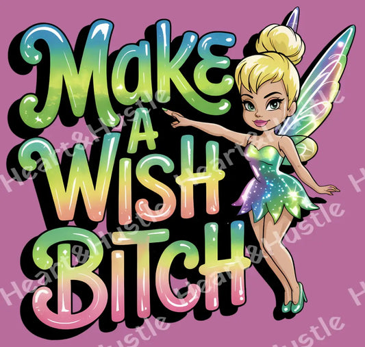 Make a Wish Bitch 1