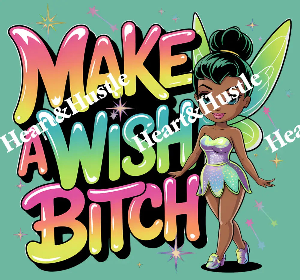 Make a Wish Bitch
