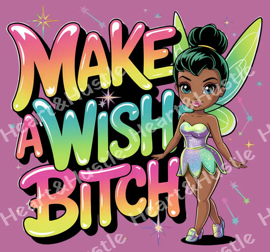 Make a Wish Bitch