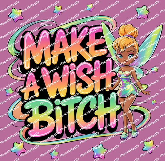 Make a Wish Bitch 4