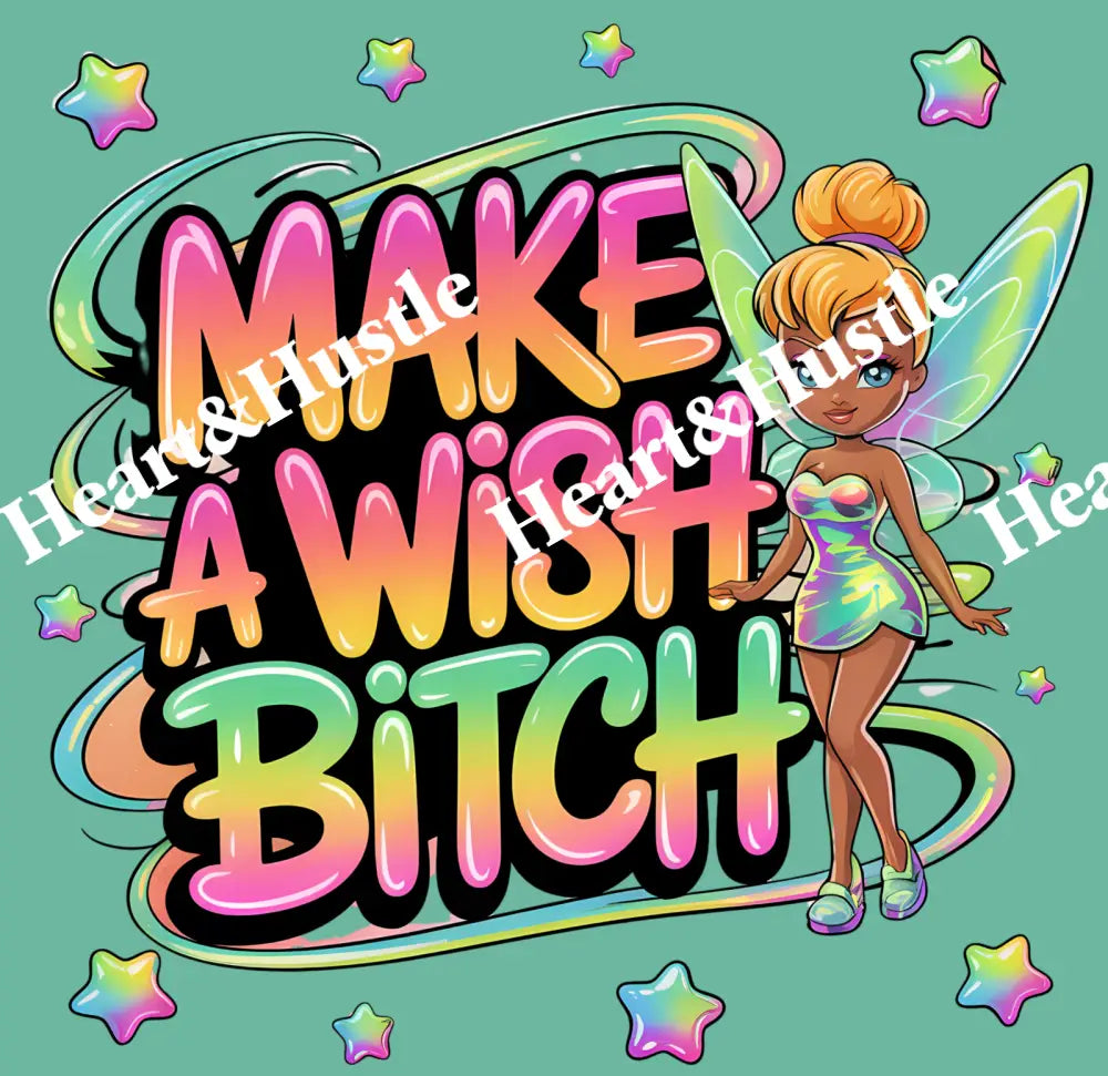 Make a Wish Bitch 4