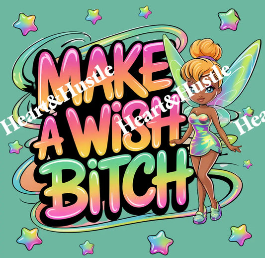 Make a Wish Bitch 4