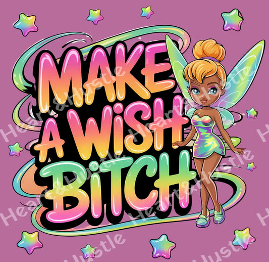 Make a Wish Bitch 4