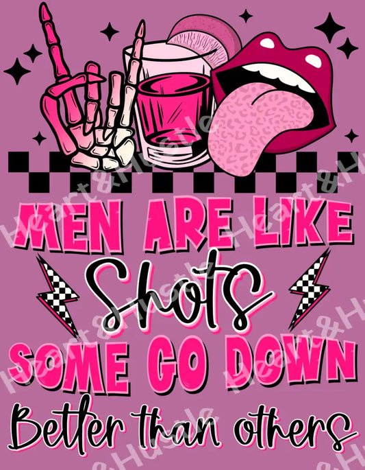 Men Are Like Shots Some Go Down Better Than Others