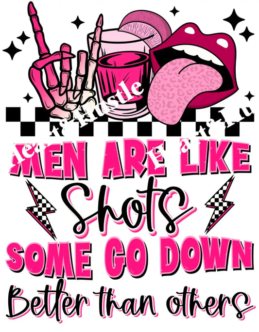 Men Are Like Shots Some Go Down Better Than Others