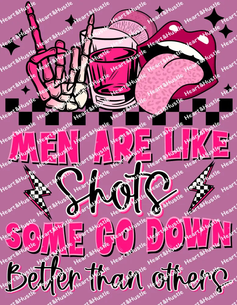 Men Are Like Shots Some Go Down Better Than Others