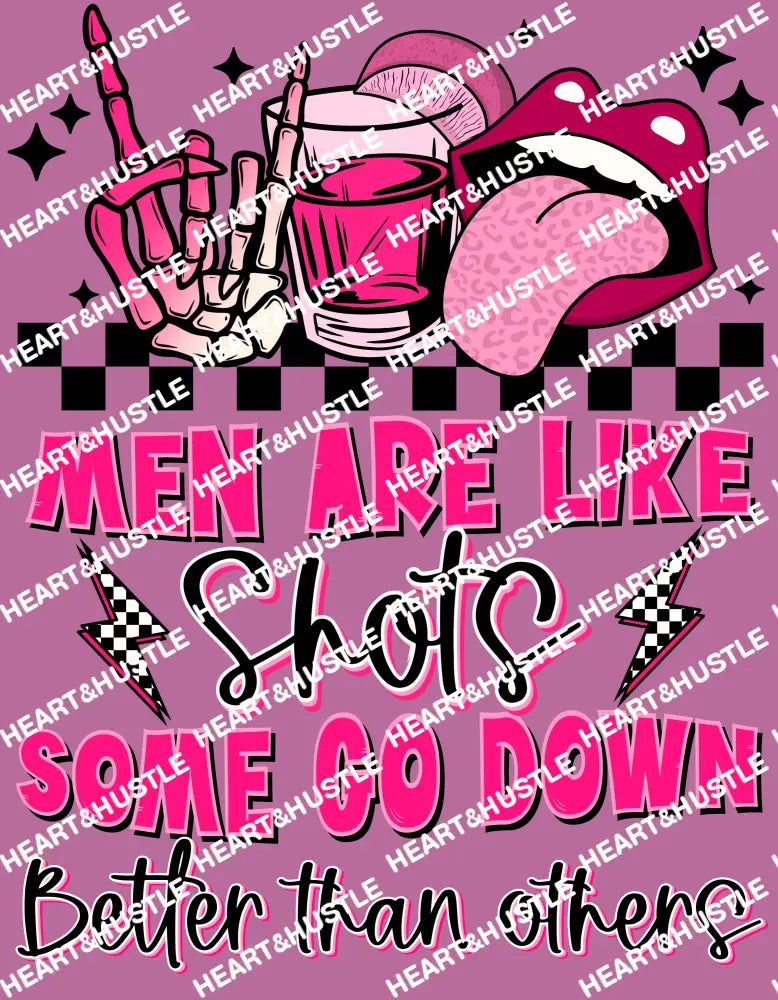 Men Are Like Shots Some Go Down Better Than Others