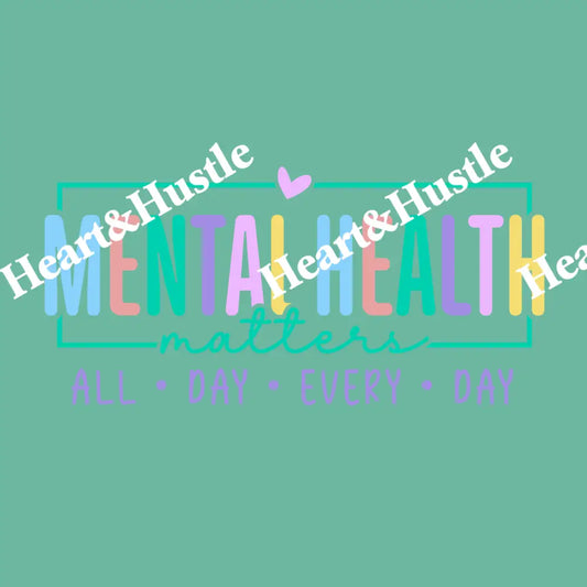 Mental Health Matters All Day Every Day