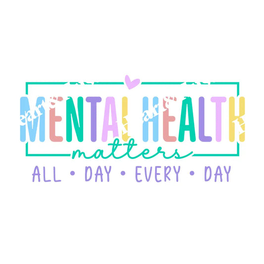 Mental Health Matters All Day Every Day