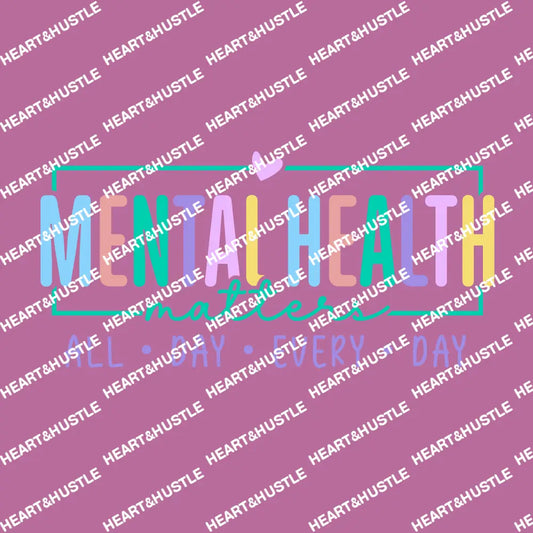 Mental Health Matters All Day Every Day