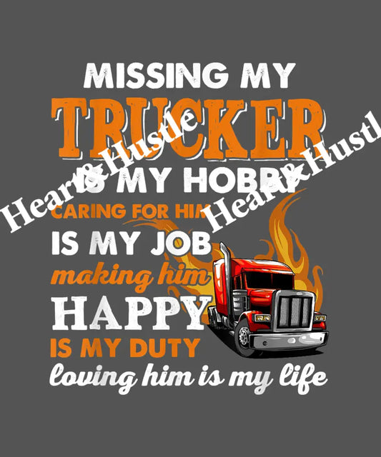 Missing My TruckerIs My Hobby