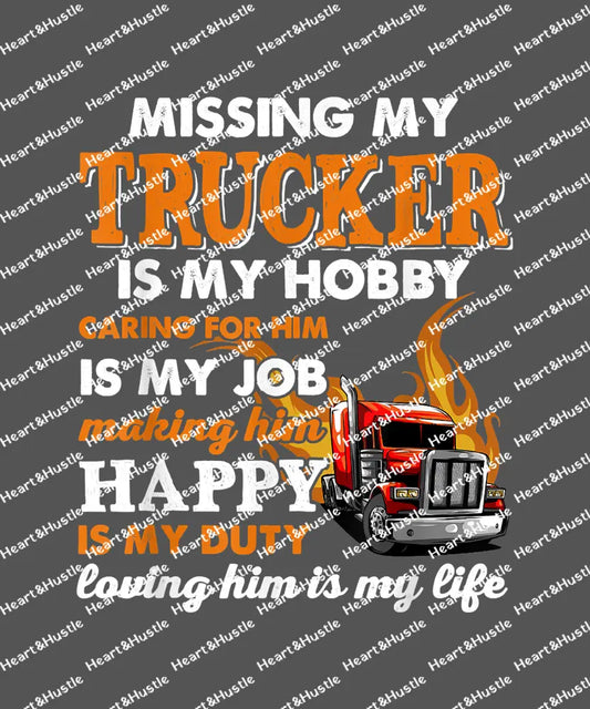 Missing My TruckerIs My Hobby