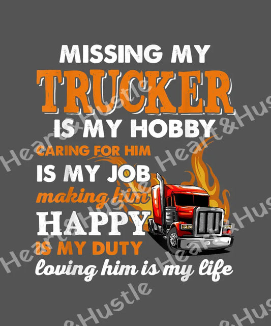 Missing My TruckerIs My Hobby