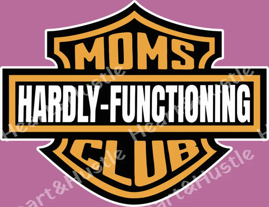 Moms Hardly Functioning Club