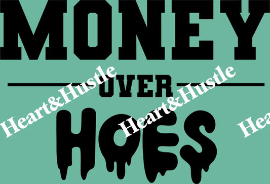 Money Over Hoes