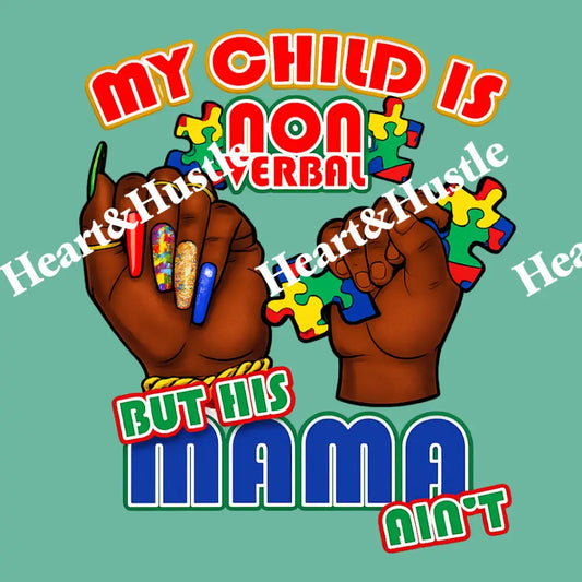 My Child Is Non Verbal Bur His Mama Aint Brown Hands